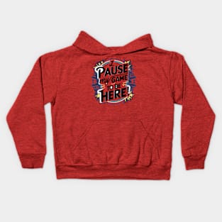 I PAUSED MY GAME TO BE HERE Kids Hoodie